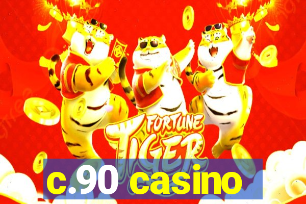 c.90 casino